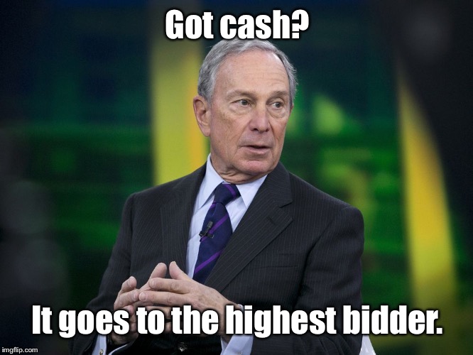 OK BLOOMER | Got cash? It goes to the highest bidder. | image tagged in ok bloomer | made w/ Imgflip meme maker