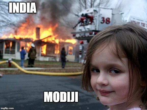 Disaster Girl | INDIA; MODIJI | image tagged in memes,disaster girl | made w/ Imgflip meme maker