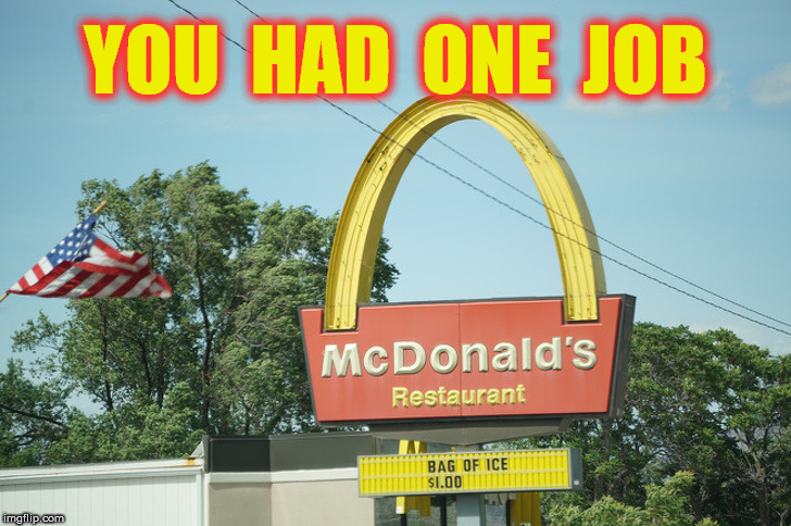 YOU  HAD  ONE  JOB | made w/ Imgflip meme maker