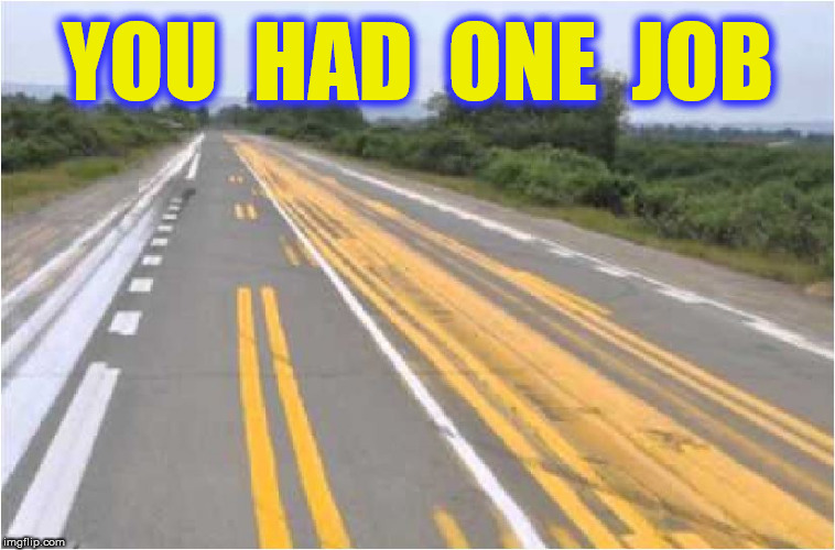 YOU  HAD  ONE  JOB | made w/ Imgflip meme maker