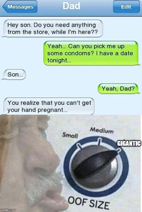 That moment when your dad roasts you... | GIGANTIC | image tagged in oof size large,roasted,fun,funny memes,oof,lol | made w/ Imgflip meme maker