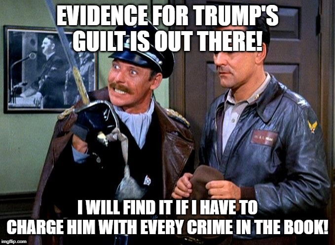 Carter on The Hunt | EVIDENCE FOR TRUMP'S GUILT IS OUT THERE! I WILL FIND IT IF I HAVE TO CHARGE HIM WITH EVERY CRIME IN THE BOOK! | image tagged in carter on the hunt | made w/ Imgflip meme maker