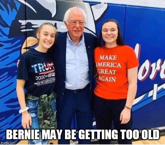 he needs his eyes checked | BERNIE MAY BE GETTING TOO OLD | image tagged in bernie sanders | made w/ Imgflip meme maker