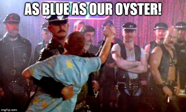 Police Academy Blue Oyster Bar | AS BLUE AS OUR OYSTER! | image tagged in police academy blue oyster bar | made w/ Imgflip meme maker