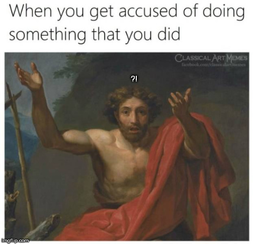 Justice can be a ***** | ?! | image tagged in accused,confusion | made w/ Imgflip meme maker