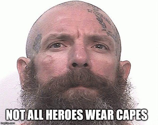 Jonathan Watson | NOT ALL HEROES WEAR CAPES | image tagged in jonathan watson,hero,vigilante,prison | made w/ Imgflip meme maker