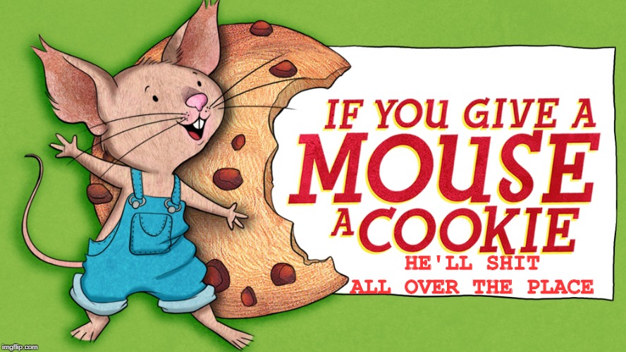 Huh,Not Familiar With That One | HE'LL SHIT ALL OVER THE PLACE | image tagged in kids book | made w/ Imgflip meme maker