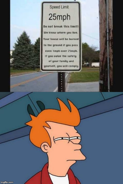 1 mile over 25 mph | image tagged in memes,futurama fry | made w/ Imgflip meme maker