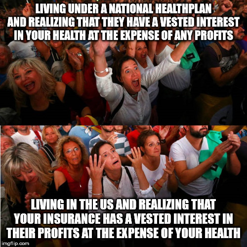 Good Bad Catalonia Woman | LIVING UNDER A NATIONAL HEALTHPLAN AND REALIZING THAT THEY HAVE A VESTED INTEREST IN YOUR HEALTH AT THE EXPENSE OF ANY PROFITS; LIVING IN THE US AND REALIZING THAT YOUR INSURANCE HAS A VESTED INTEREST IN THEIR PROFITS AT THE EXPENSE OF YOUR HEALTH | image tagged in good bad catalonia woman | made w/ Imgflip meme maker