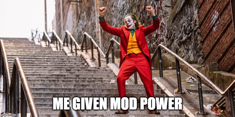 Joker Dance | ME GIVEN MOD POWER | image tagged in joker dance,ssby | made w/ Imgflip meme maker