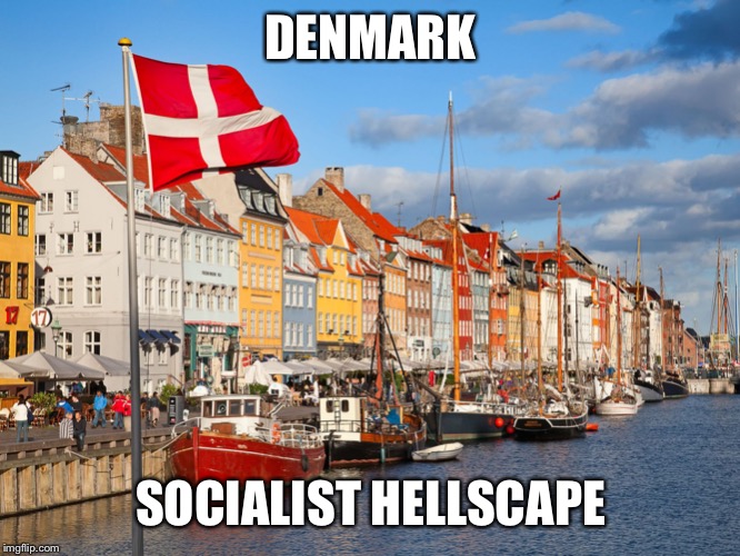 Socialism!!!! | DENMARK; SOCIALIST HELLSCAPE | image tagged in denmark,socialism,democratic socialism,bernie sanders,politics lol,conservative logic | made w/ Imgflip meme maker
