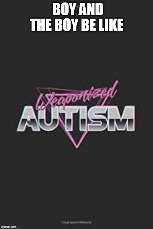 BOY AND THE BOY BE LIKE | made w/ Imgflip meme maker