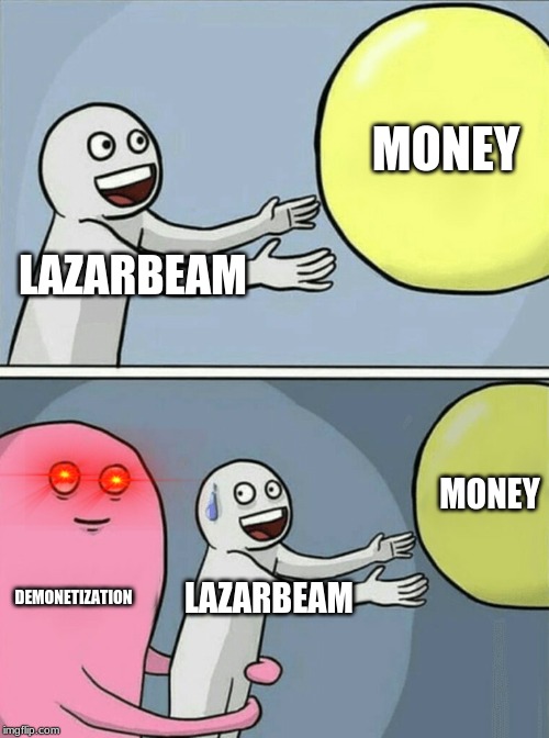 Running Away Balloon Meme | MONEY; LAZARBEAM; MONEY; DEMONETIZATION; LAZARBEAM | image tagged in memes,running away balloon | made w/ Imgflip meme maker