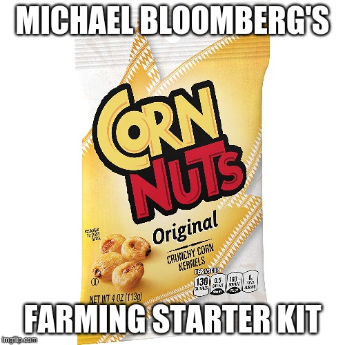 Farming is easy! | MICHAEL BLOOMBERG'S; FARMING STARTER KIT | image tagged in bloomberg,i was not paid for this meme | made w/ Imgflip meme maker