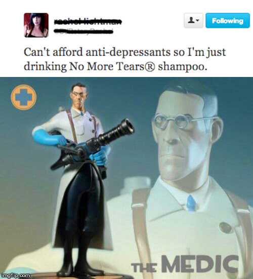 image tagged in the medic tf2,shampoo,meds | made w/ Imgflip meme maker