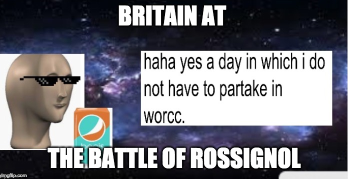 BRITAIN AT; THE BATTLE OF ROSSIGNOL | image tagged in meme man,world war 1 | made w/ Imgflip meme maker