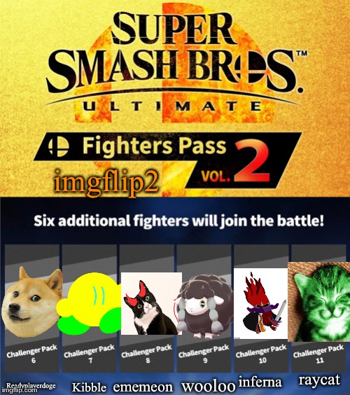 Some more users. | imgflip2; Readyplayerdoge; raycat; inferna; wooloo; ememeon; Kibble | image tagged in fighters pass vol 2 | made w/ Imgflip meme maker