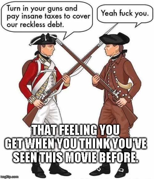 Revolution 2.0 | THAT FEELING YOU GET WHEN YOU THINK YOU'VE SEEN THIS MOVIE BEFORE. | image tagged in revolution,anti-socialists | made w/ Imgflip meme maker