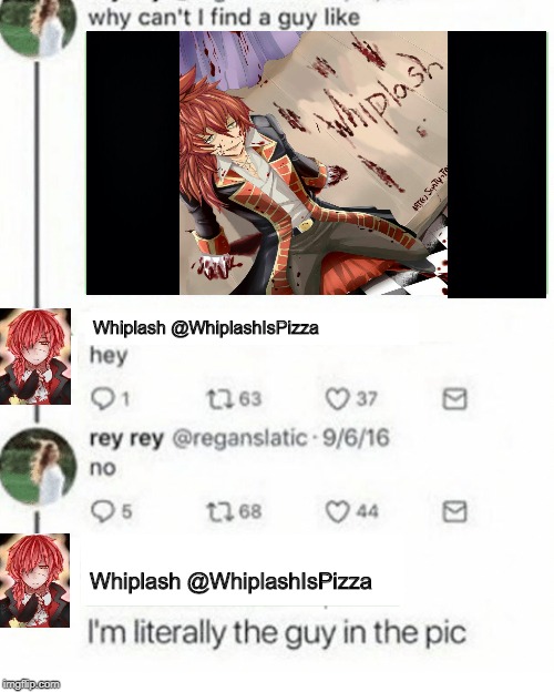 Whiplash's Worst Nightmare | Whiplash @WhiplashIsPizza; Whiplash @WhiplashIsPizza | image tagged in literally the guy in the pic,whiplash,pizza,pizza time,pizza time stops,hehehe | made w/ Imgflip meme maker