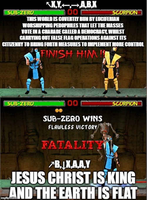 image tagged in fatality mortal kombat,mortal kombat,flat earth,jesus,repent | made w/ Imgflip meme maker