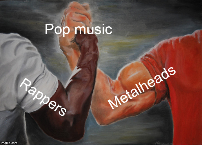The Common Enemy | Pop music; Metalheads; Rappers | image tagged in memes,epic handshake,metal,rap,pop,common enemy | made w/ Imgflip meme maker