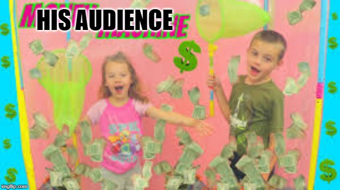 HIS AUDIENCE | made w/ Imgflip meme maker