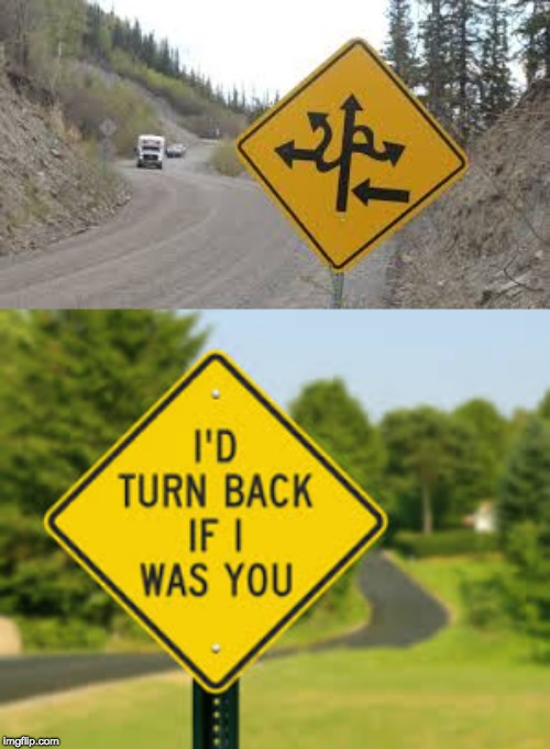 I'd Turn Back If I Was You | image tagged in memes | made w/ Imgflip meme maker