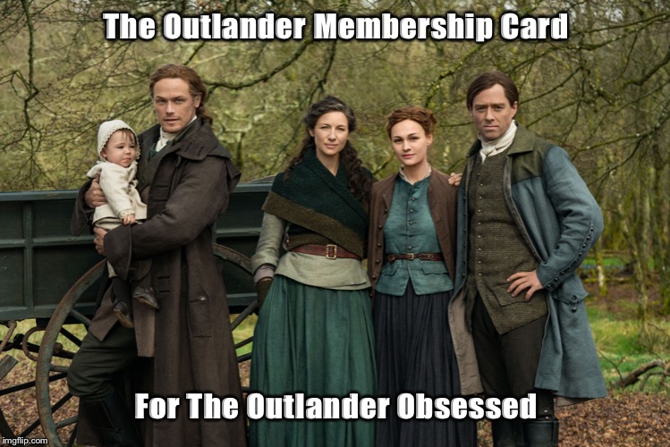 Outlander | The Outlander Membership Card; For The Outlander Obsessed | image tagged in family | made w/ Imgflip meme maker