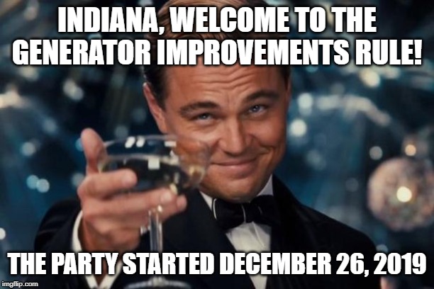 Welcome Hoosiers! | INDIANA, WELCOME TO THE GENERATOR IMPROVEMENTS RULE! THE PARTY STARTED DECEMBER 26, 2019 | image tagged in generator improvements rule | made w/ Imgflip meme maker