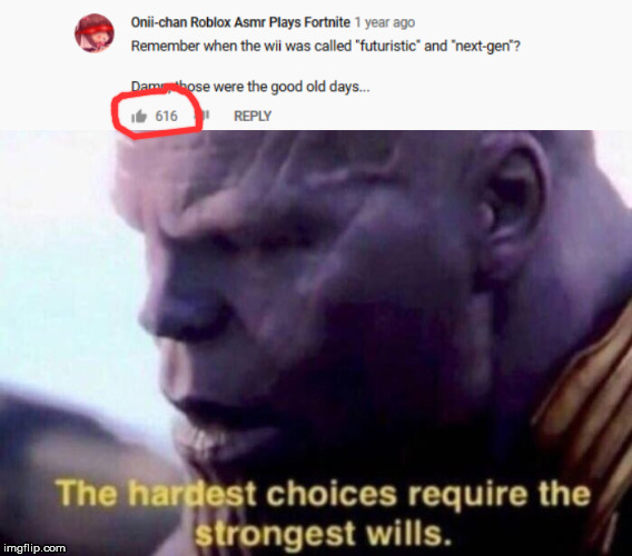 Thanos Meme | image tagged in the hardest choices require the strongest wills,thanos,mark of the beast,wii | made w/ Imgflip meme maker