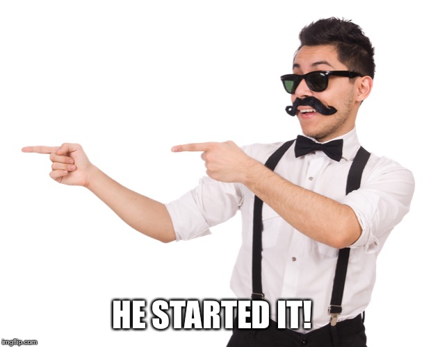 HE STARTED IT! | made w/ Imgflip meme maker