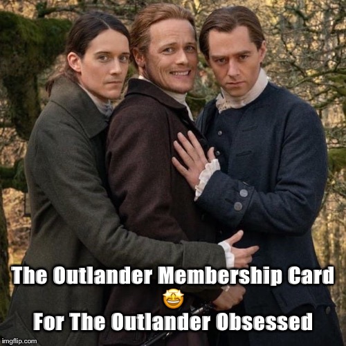Outlander | The Outlander Membership Card
🤩

For The Outlander Obsessed | image tagged in guys | made w/ Imgflip meme maker