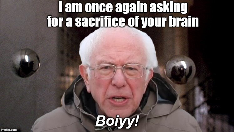 Phantasm Bernie | I am once again asking for a sacrifice of your brain; Boiyy! | image tagged in phantasm bernie,bernie sanders financial support,phantasm,movie,the tall man | made w/ Imgflip meme maker