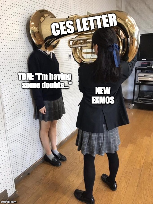 Girl Putting Tuba on Girl's Head | CES LETTER; TBM: "I'm having    some doubts..."; NEW EXMOS | image tagged in girl putting tuba on girl's head | made w/ Imgflip meme maker