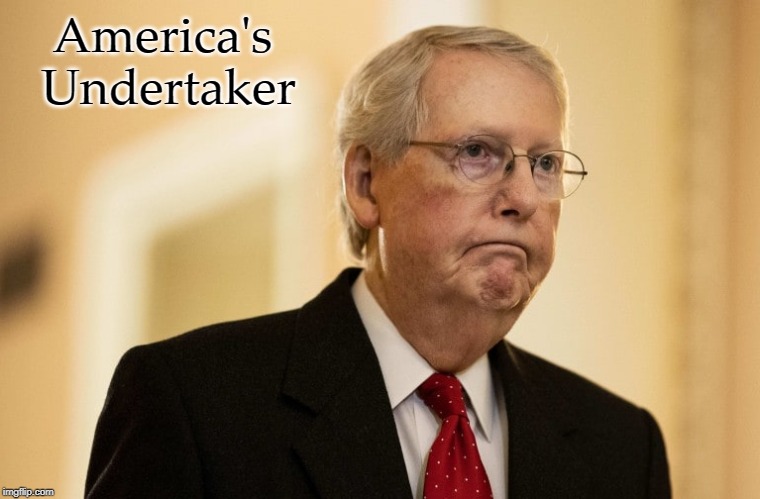 mcconnell | America's 
Undertaker | image tagged in mcconnell | made w/ Imgflip meme maker