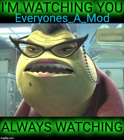 Roz Always Watching | I'M WATCHING YOU ALWAYS WATCHING | image tagged in roz always watching | made w/ Imgflip meme maker