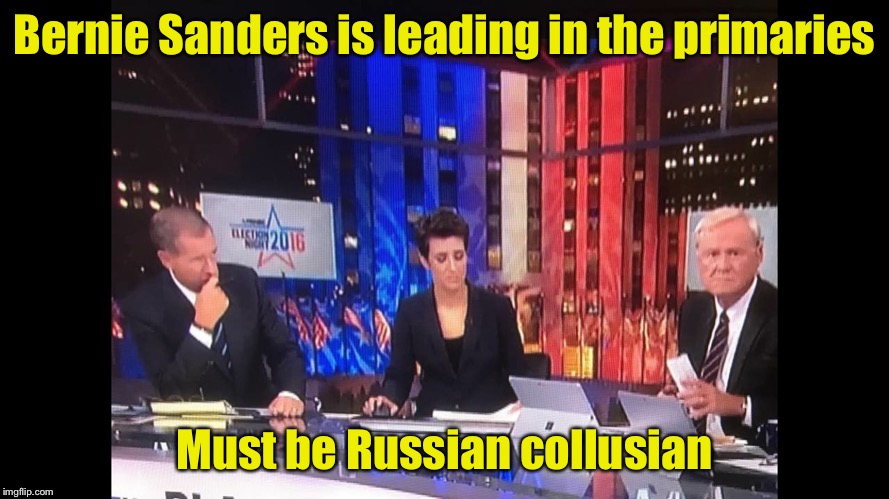 No other possible explanation | Bernie Sanders is leading in the primaries; Must be Russian collusian | image tagged in msnbc pain,bernie sanders,dnc,election 2020 | made w/ Imgflip meme maker