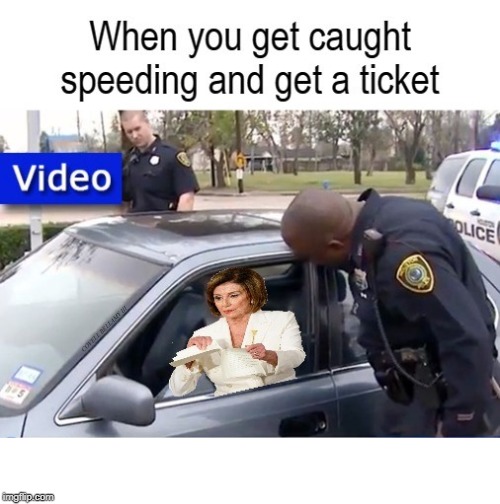 Nancy Pelosi Tearing Up Speeding Ticket | COVELL BELLAMY III | image tagged in nancy pelosi tearing up speeding ticket | made w/ Imgflip meme maker