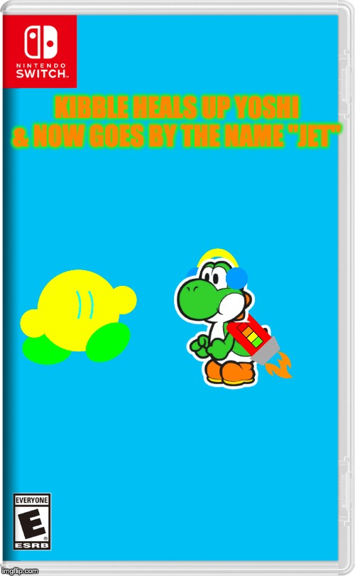 Nintendo Switch | KIBBLE HEALS UP YOSHI & NOW GOES BY THE NAME "JET" | image tagged in nintendo switch | made w/ Imgflip meme maker