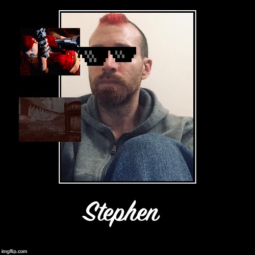Stephen | image tagged in people,fun | made w/ Imgflip demotivational maker