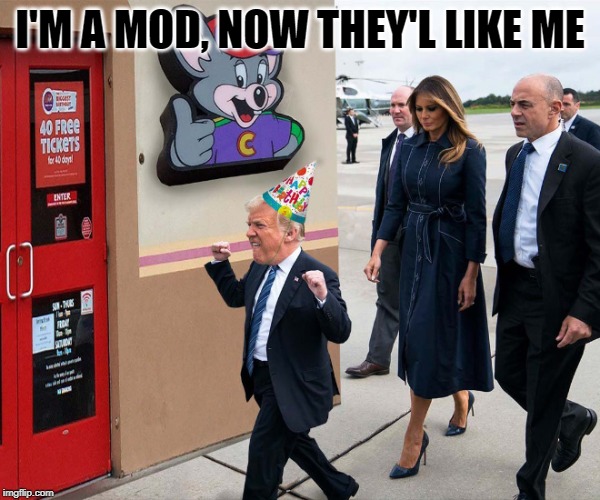 I'M A MOD, NOW THEY'L LIKE ME | made w/ Imgflip meme maker