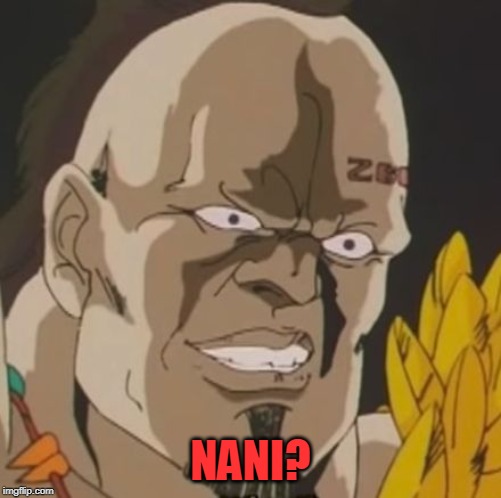 nani | NANI? | image tagged in nani | made w/ Imgflip meme maker