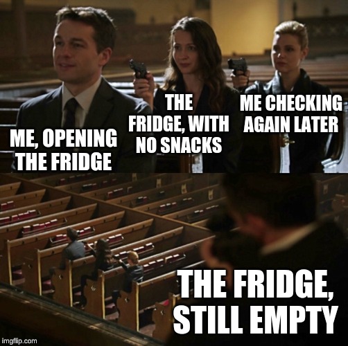 Person of Interest Church Scene | THE FRIDGE, WITH NO SNACKS; ME CHECKING AGAIN LATER; ME, OPENING THE FRIDGE; THE FRIDGE, STILL EMPTY | image tagged in person of interest church scene | made w/ Imgflip meme maker