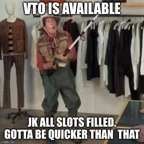 State Farm Fisherman  | VTO IS AVAILABLE; JK ALL SLOTS FILLED. GOTTA BE QUICKER THAN  THAT | image tagged in state farm fisherman,AmazonFC | made w/ Imgflip meme maker