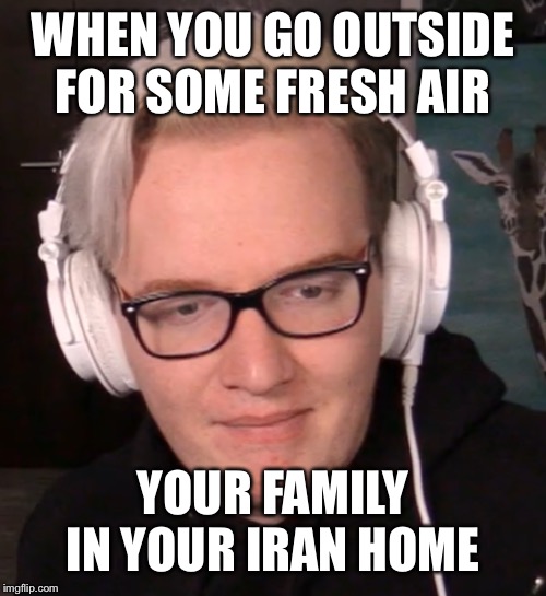 Scared Ladd | WHEN YOU GO OUTSIDE FOR SOME FRESH AIR; YOUR FAMILY IN YOUR IRAN HOME | image tagged in scared ladd,mini ladd,funny,politics | made w/ Imgflip meme maker