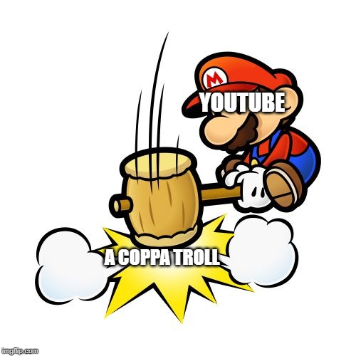Coppa troll me cause i delete my channel (cause the 50 000 or this $) and is a fake. ;-; | YOUTUBE; A COPPA TROLL | image tagged in mario hammer smash,coppa,troll | made w/ Imgflip meme maker