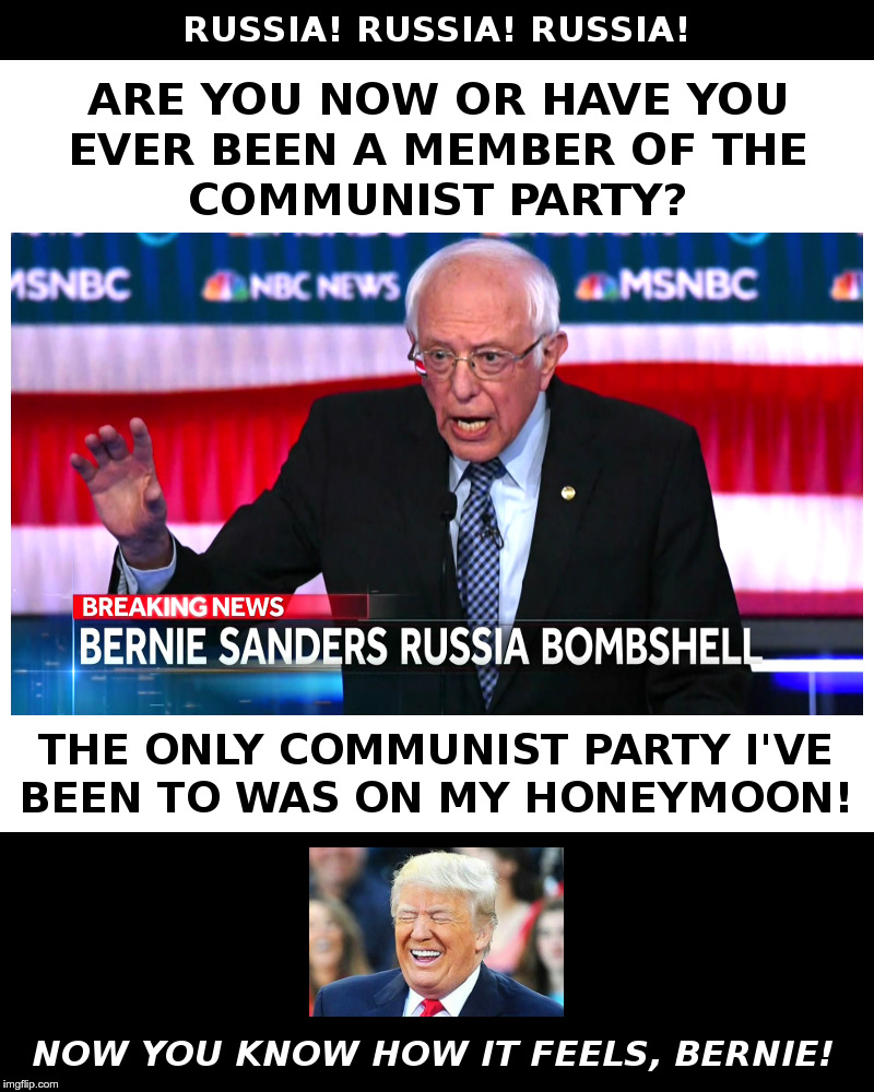 Bernie: Are You Now Or Have You Ever Been A Commie? | image tagged in bernie sanders,russia russia russia,commies,democrats,presidential candidates,presidential race | made w/ Imgflip meme maker