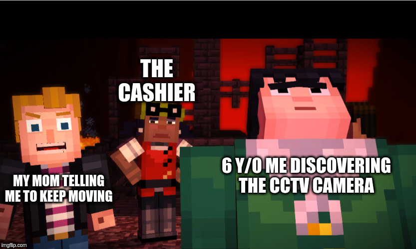 MCSM The Gang | THE CASHIER; MY MOM TELLING ME TO KEEP MOVING; 6 Y/0 ME DISCOVERING THE CCTV CAMERA | image tagged in mcsm the gang | made w/ Imgflip meme maker