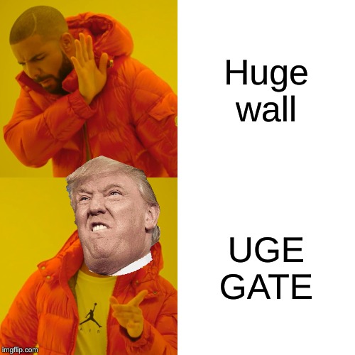 Drake Hotline Bling | Huge wall; UGE GATE | image tagged in memes,drake hotline bling | made w/ Imgflip meme maker