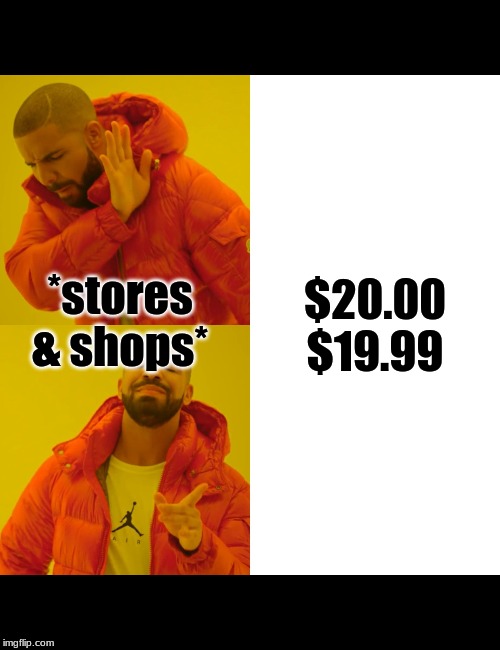 Drake Hotline Bling | $20.00
$19.99; *stores & shops* | image tagged in memes,drake hotline bling | made w/ Imgflip meme maker